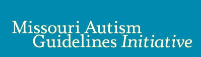 Missouri Autism Guidelines Initiative